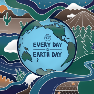 Decorative graphic reads Every Day is Earth Day